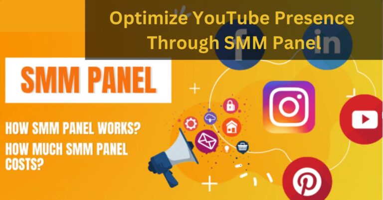 Optimize YouTube Presence Through SMM Panel – Unleash Best Strategies! 